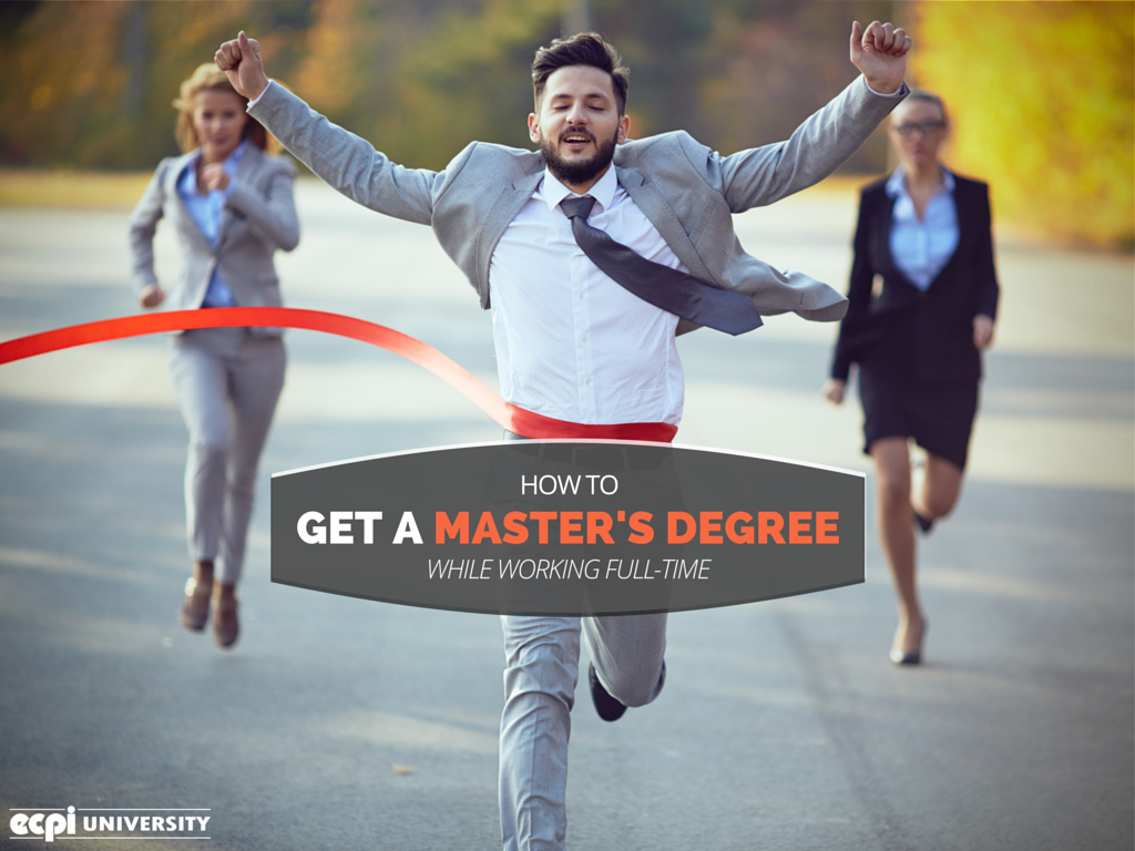 Get a Master's Degree while Working a Full-time