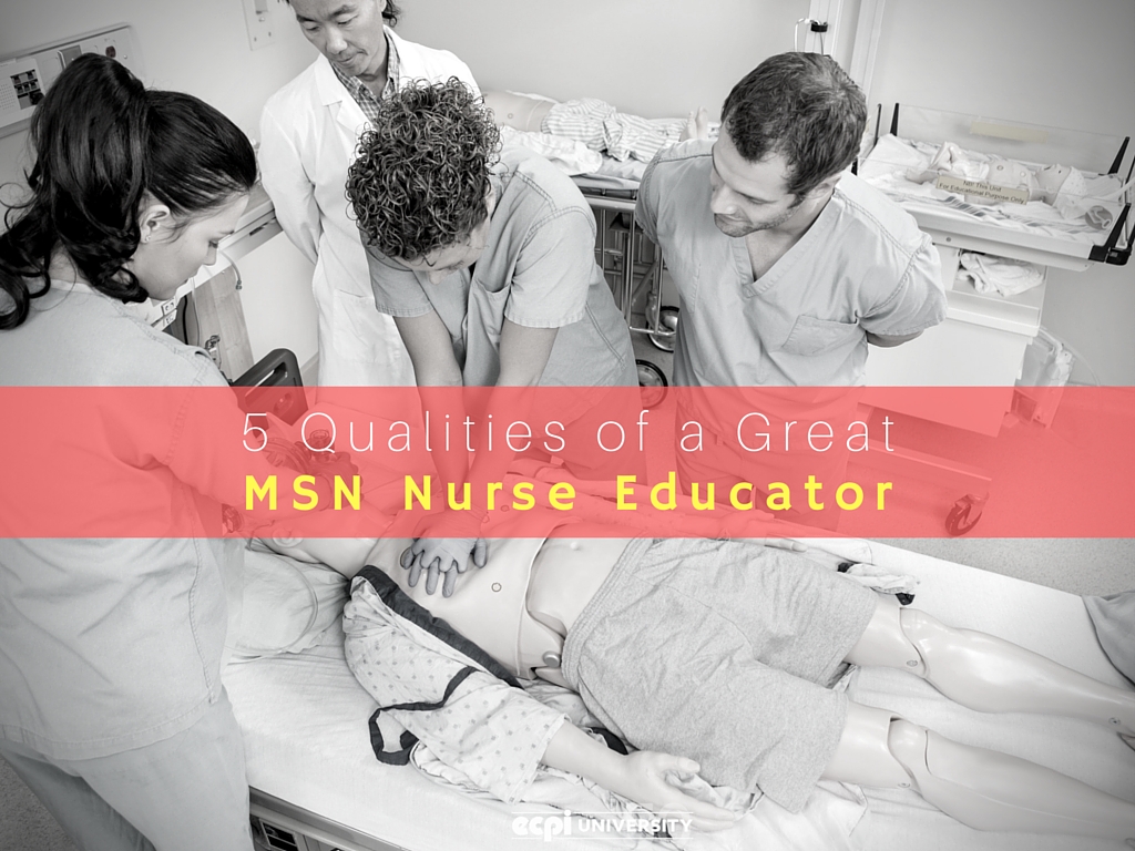 5 Qualities of a Great MSN Nurse Educator | ECPI University