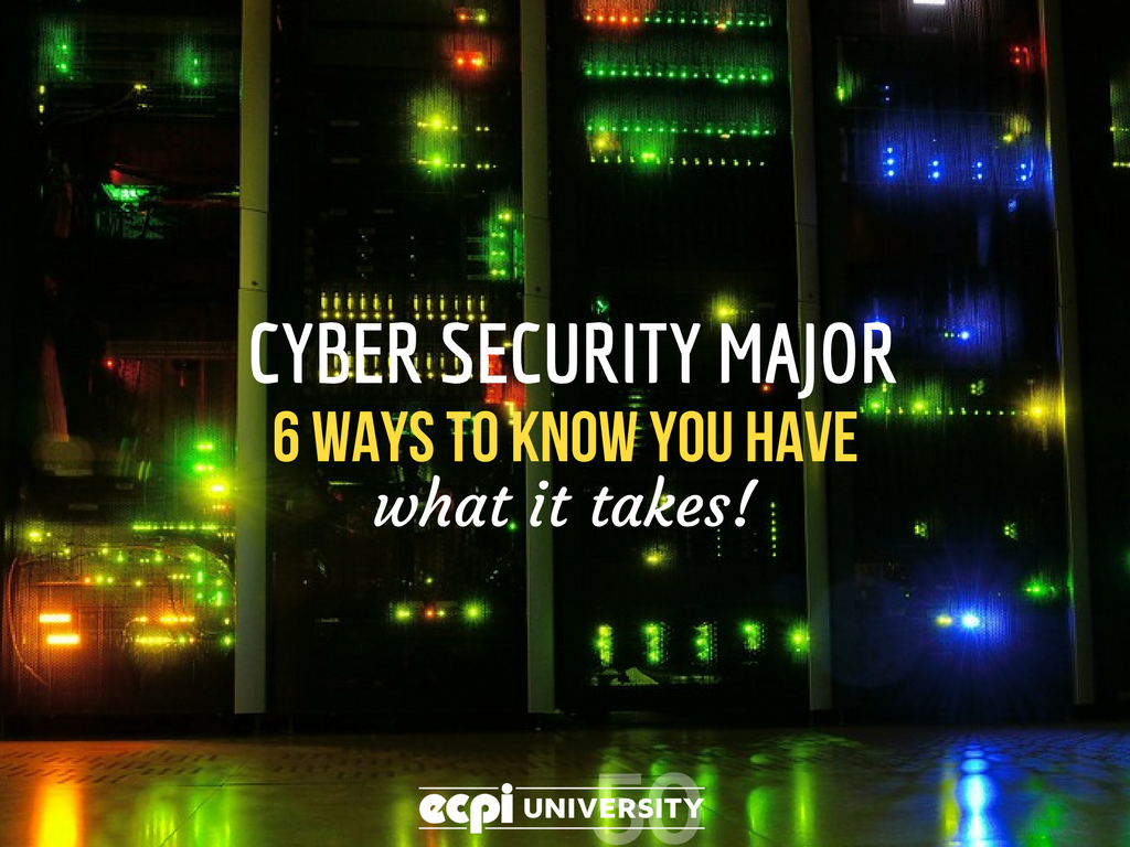 Cyber Security Major: 6 Ways to Know You Have What it Takes!