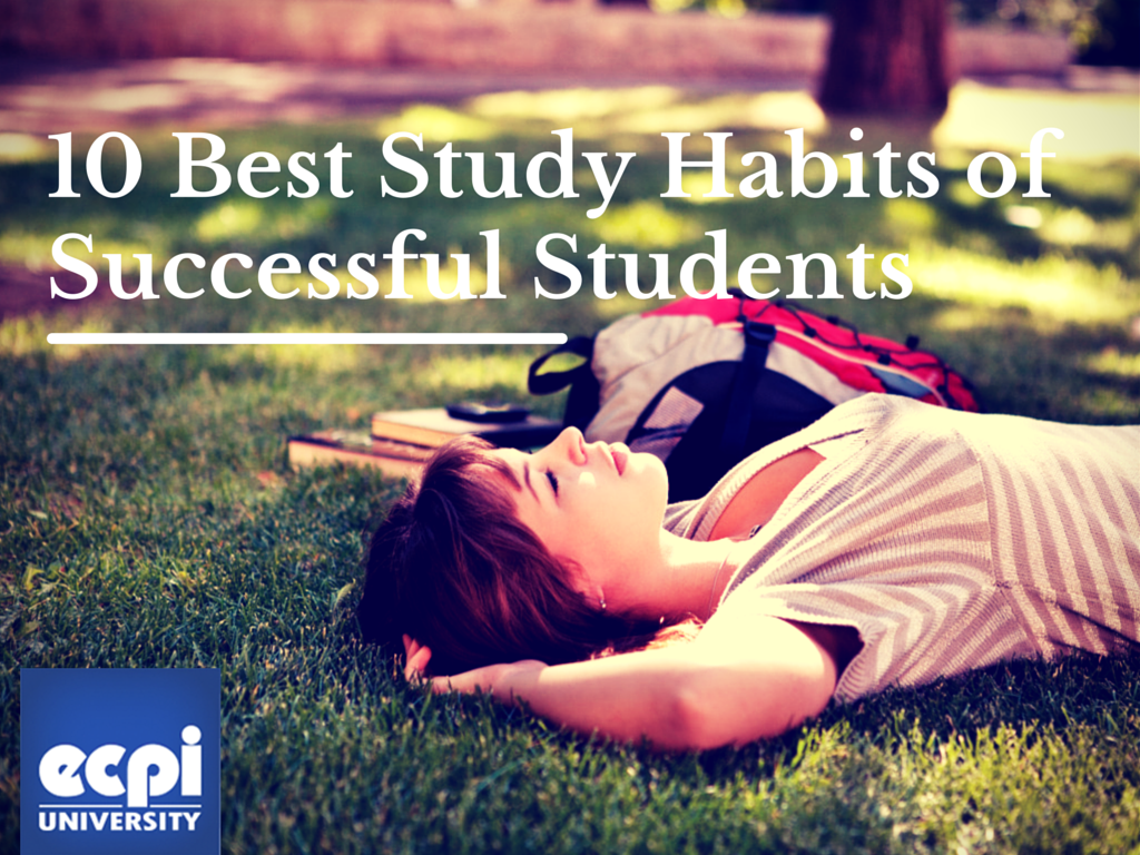 10 Best Study Habits Of Successful Students Ecpi University 10 Best Study Habits Of Successful Students Ecpi University