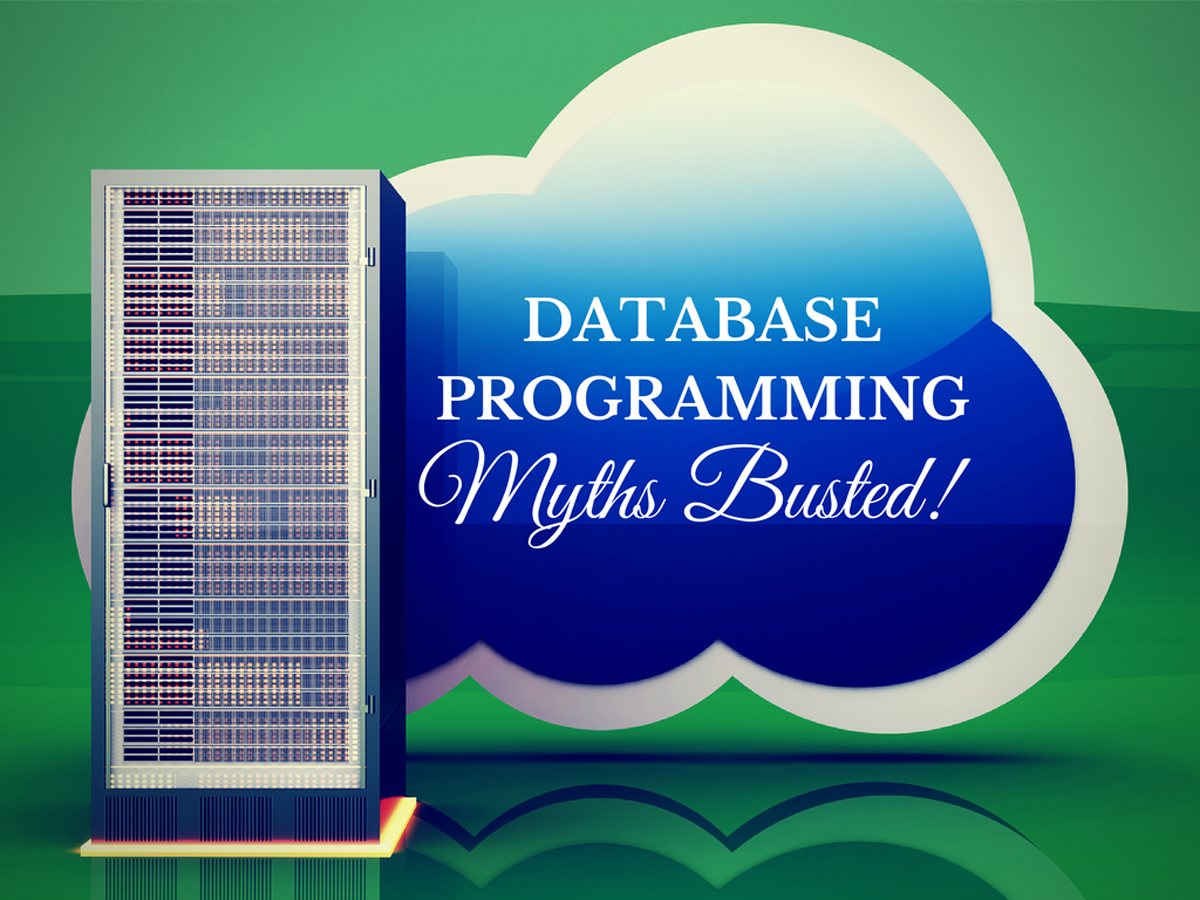 5 Myths About Database Programming: Busted!