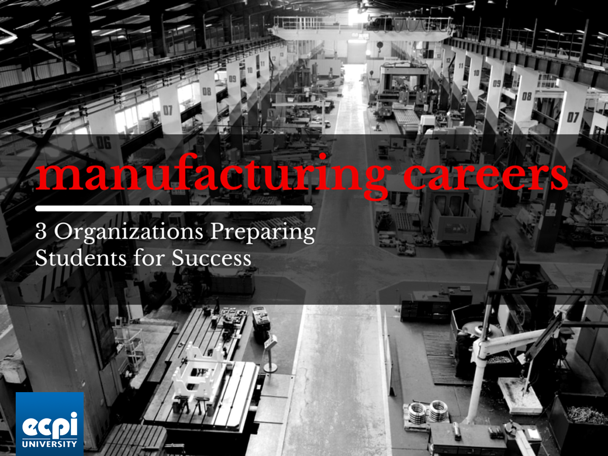 3 Organizations Preparing Students for Manufacturing Careers