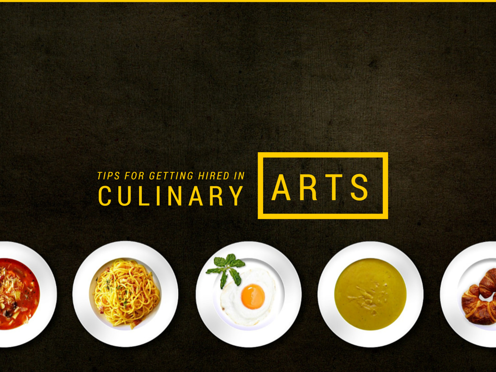 Tips for Getting Hired in the Culinary Arts Industry