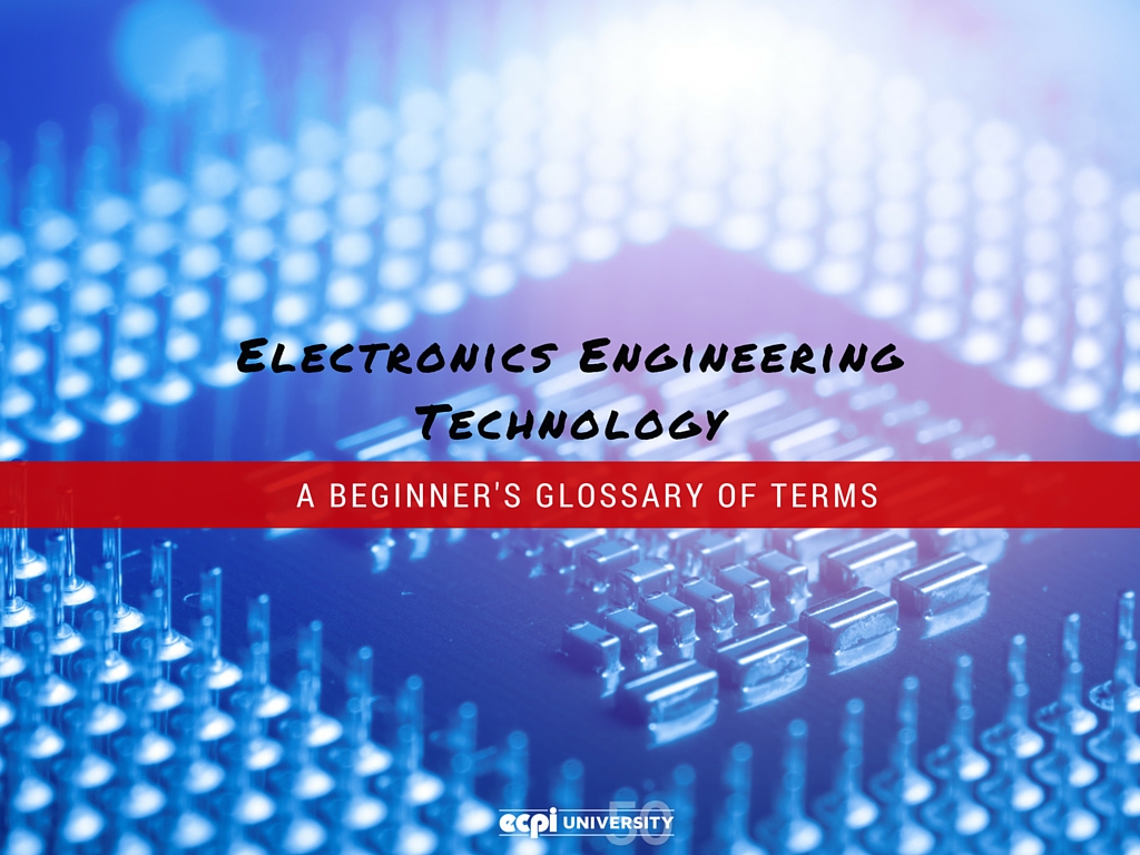 Electronics Engineering Technology: The Beginner's Glossary of Terms | ECPI University