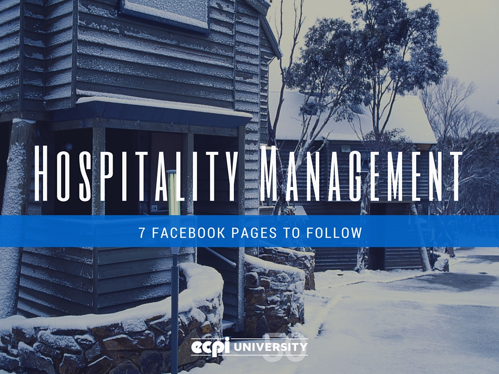 Hospitality Management - 7 Facebook Pages for Students to Follow Hospitality Management - 7 Facebook Pages for students to follow by ECPI University