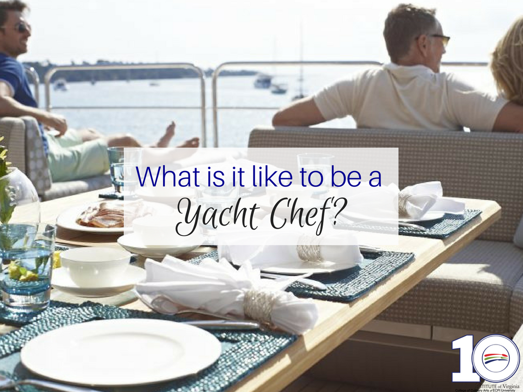 Being a Chef on a Yacht: What's the Experience Like?