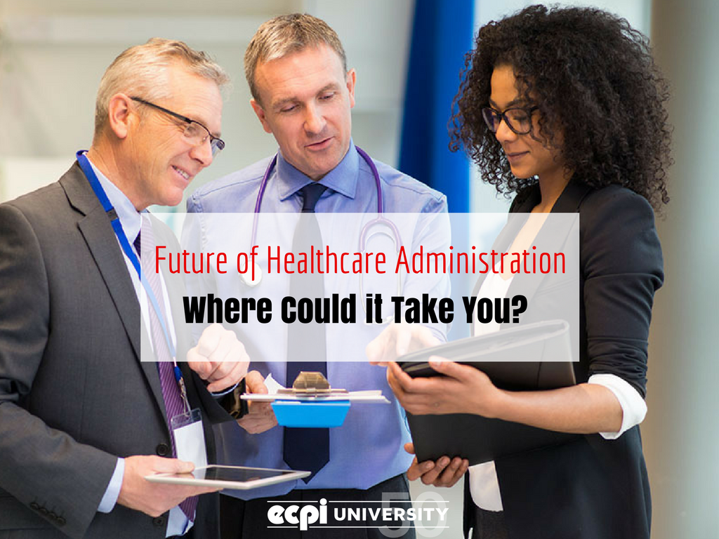 The Future of Healthcare Administration: Where Could it Take You?