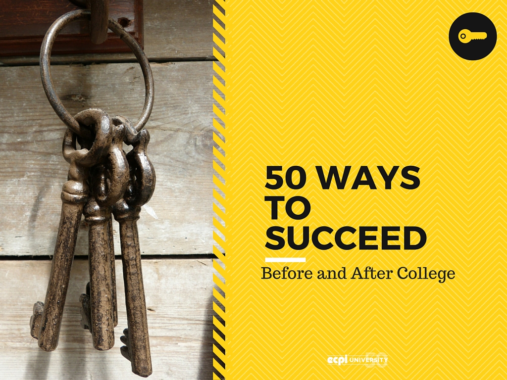 50 Ways to Succeed During and After College