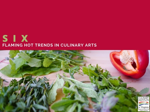 Six Flaming Hot Trends in Culinary Arts