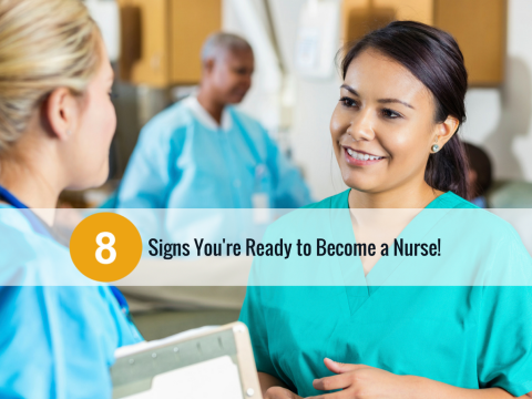 8 Ways to Know if You're Ready to Become a Nurse
