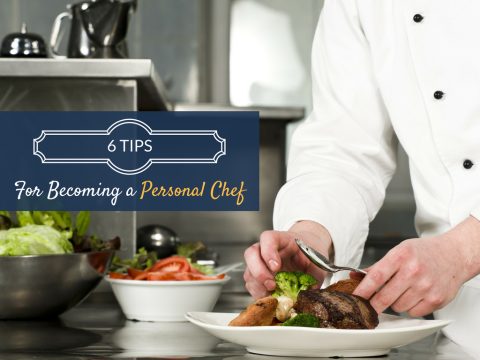 6 Steps to Becoming a Personal Chef