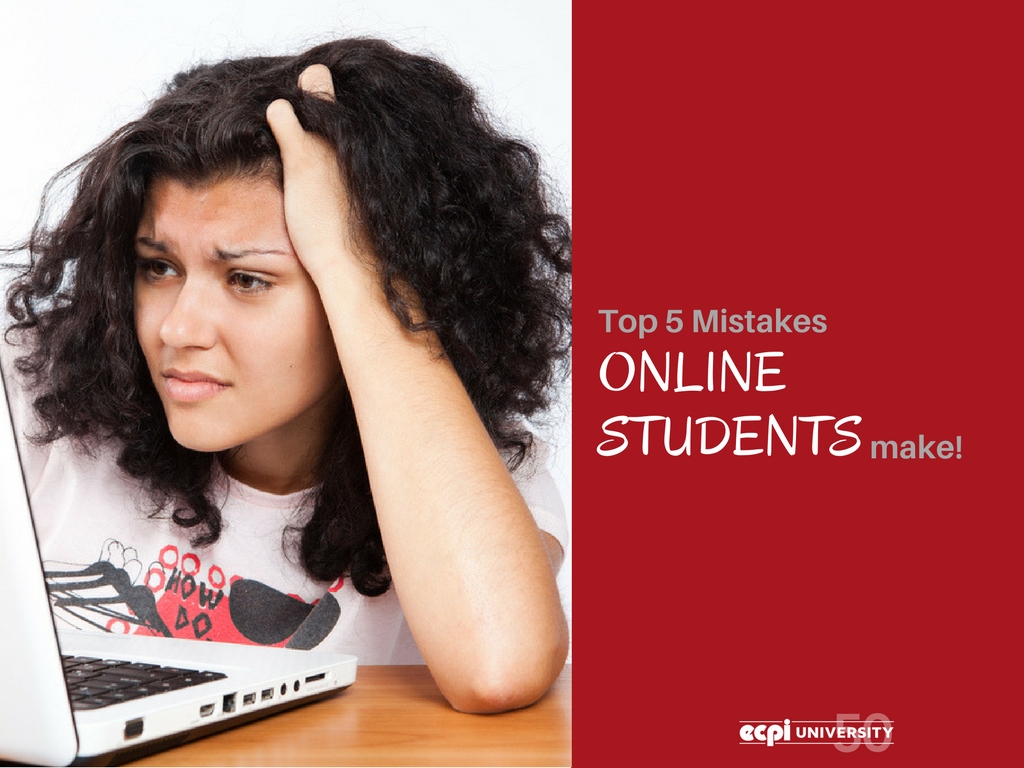 Top 5 Mistakes Online Students Make! | ECPI University